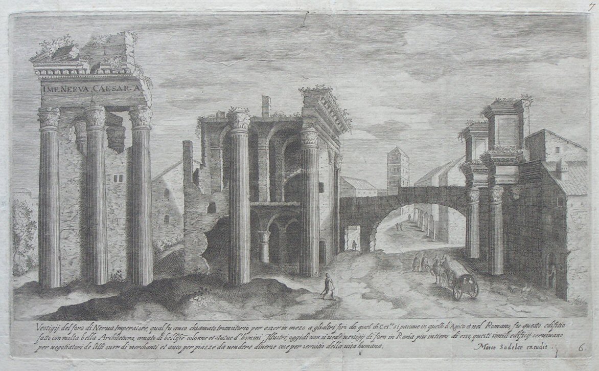 Print - Vestigi del for di Nerva Imperatore, qual fu anco chiamato transitorio per esser in mezo a gli altri fori da quel di Cesre. si passave in quello d’Agosto et nel Romano, fu questo edifitio fatto con molta bella Architetura, ornato di belissie colonne et statue d’homini Illustri, oggdi non si vede, vestigij di foro in Roma piu intiereo di esso, questi simili edificii servinano per negotiatori de lilli over di merchanti et ancon per piazze da vendere diverse cose per servitio della uita humana. - Sadeler